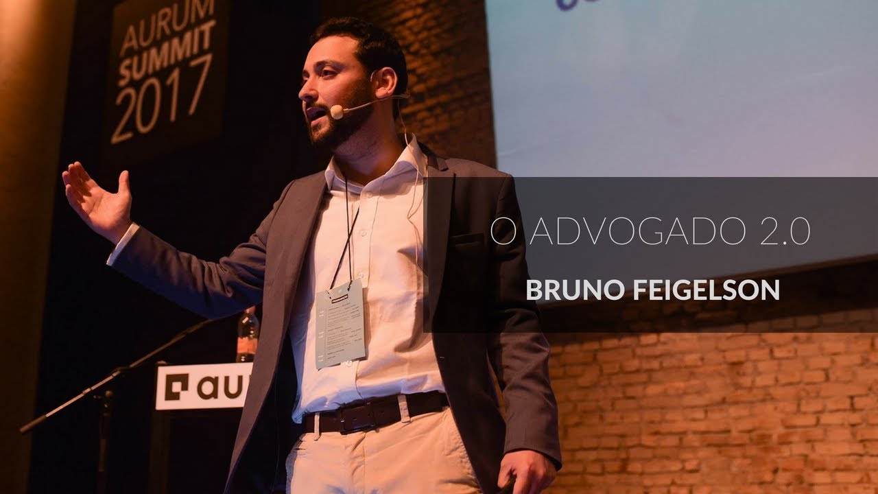O Advogado 2.0 - Bruno Feigelson | Aurum Summit
