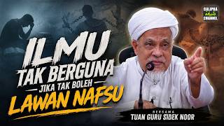 USTAZ SIDEK NOR - ILMU TAK BERGUNA JIKA TAK BOLEH LAWAN NAFSU