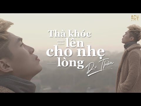 Thà khóc lên cho nhẹ lòng - Du Thiên
