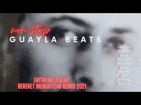 Bereket Mengisteab New Guayla Beats Remix Video 2021 Official