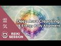 Deep Aura Cleansing Reiki Full Energy Body Alignment All 7 Layers 7 Chakras 5 Subtle Bodies