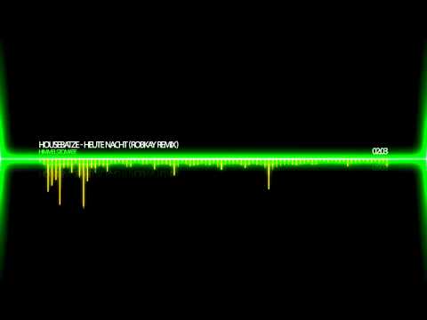 Housebatze - Heute Nacht (RobKay Remix) HD + HQ