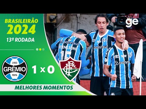 GRÊMIO 1 X 0 FLUMINENSE | MELHORES MOMENTOS | 13ª RODADA BRASILEIRÃO 2024 | ge.globo