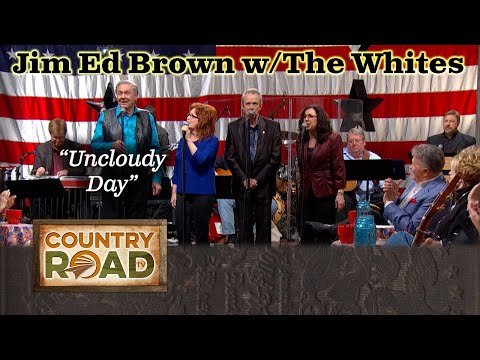 Jim Ed Brown w/The Whites "Uncloudy Day" (written by Willie)