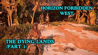 Horizon Forbidden West Gameplay: The Dying Lands Part 1