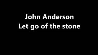 Let Go Of The Stone by John Anderson