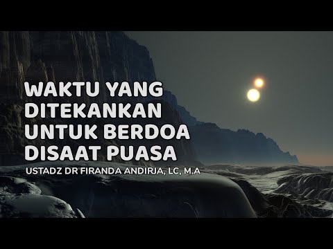 WAKTU YANG DITEKANKAN UNTUK BERDOA DISAAT PUASA - USTADZ DR FIRANDA ANDIRJA, LC, M.A