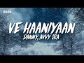 Ve Haaniyaan - Danny, Avvy Sra (Lyrics/English Translation)