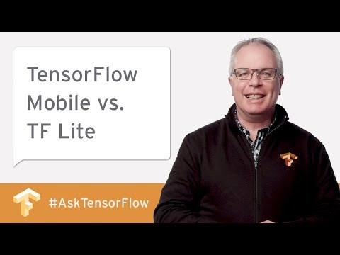 TensorFlow Mobile vs. TF Lite and More! #AskTensorFlow