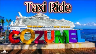 🚖 Cozumel Taxi Ride: From International Cruise Port to Downtown San Miguel & Back 🇲🇽🌴