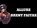 Brent Faiyaz Allure Lyrics
