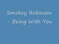 Smokey Robinson - Being With You 