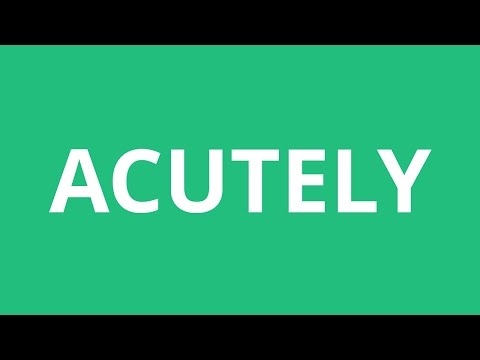 How To Pronounce Acutely - Pronunciation Academy