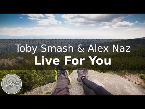 Toby Smash & Alex Naz - Live For You (Original Mix)