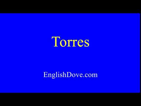 How to pronounce Torres in American English.