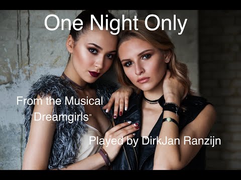 "One Night Only"- From the musical "Dreamgirls" Played by DirkJan Ranzijn