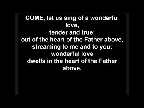Come let us sing of a wonderful love • Robert Walmsley 1831-1905