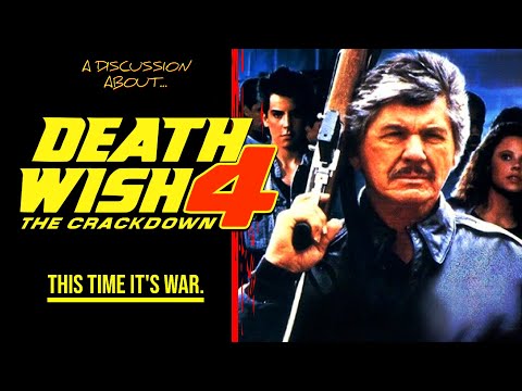 A DISCUSSION ABOUT DEATH WISH 4: THE CRACKDOWN