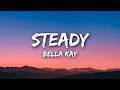 Bella Kay Steady Lyrics