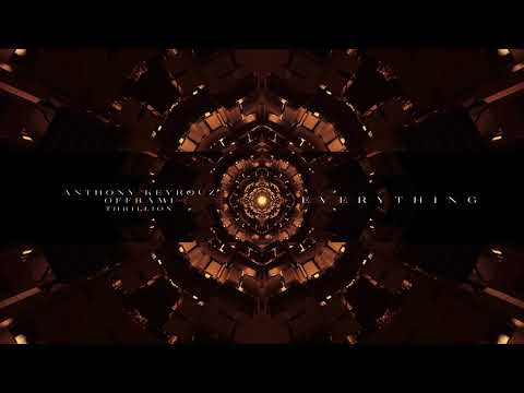 Anthony Keyrouz , Offrami , THRILLION - Everything (Original Mix)