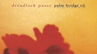 Dreadlock Pussy - Palm Bridge Rd (2005) [Full Album]