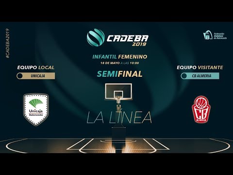 CADEBAINFFEM 2019 - SEMIFINALES - UNICAJA ANDALUCIA vs CAJAMAR CB ALMERIA