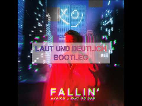Avaion why so sad - fallin (Laut und Deutlich Bootleg