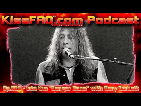 KissFAQ Podcast Ep.363 - Into the "Danger Zone" with Gary Corbett