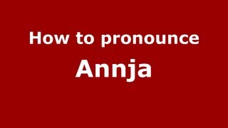 How to pronounce Annja