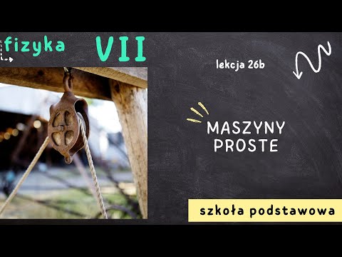 Fizyka klasa 7 [Lekcja 26b - Maszyny proste]