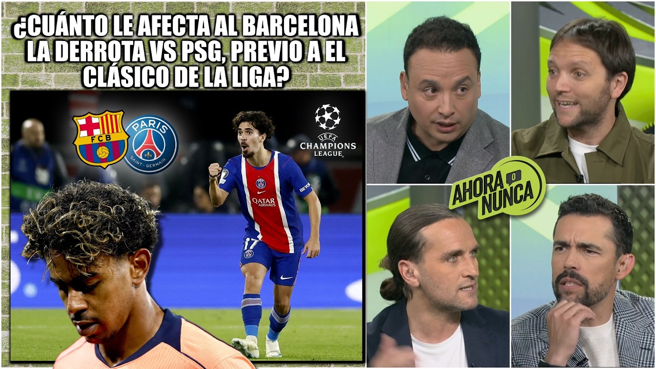 ¡ALERTA BARCELONA! La derrota vs el PSG dejará HUELLA de cara al CLÁSICO de LA LIGA | Ahora o Nunca