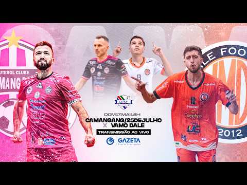 LIGA SUL RIOGRANDENSE DE FUTSAL   |   SÉRIE OURO 2026   |   25 DE JULHO/CAMANGANG  X  VAMO DALE