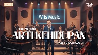 Download lagu Arti Kehidupan - Mus Mujiono (Jazz Version Cover) | Tembang Kenangan Indonesia mp3