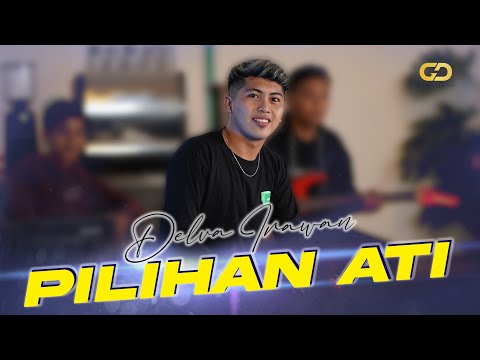 DELVA IRAWAN - PILIHAN ATI ( Official Music Video )