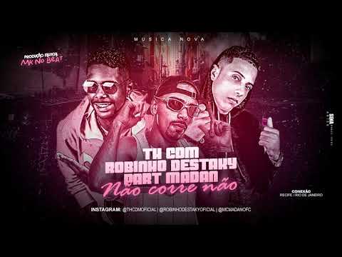 🔵 ROBINHO DESTAKY & TH CDM FEAT. MC MADAN - NÃO CORRE NÃO(OFICIAL)