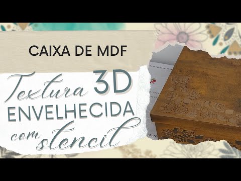 COMO FAZER CAIXA DE MDF COM TEXTURA 3D ENVELHECIDA COM STENCIAL [PASSO A PASSO] | Ângela Ribeiro