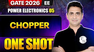 Power Electronics 05 : Chopper One Shot | EE | GATE 2026 One Shot Series