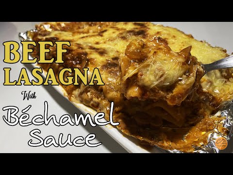 CLASSIC BEEF LASAGNA WITH CREAMY BECHAMEL SAUCE! |...