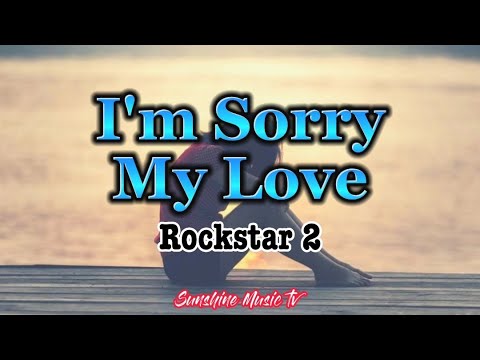 I'm Sorry My Love (Rockstar 2) with Lyrics