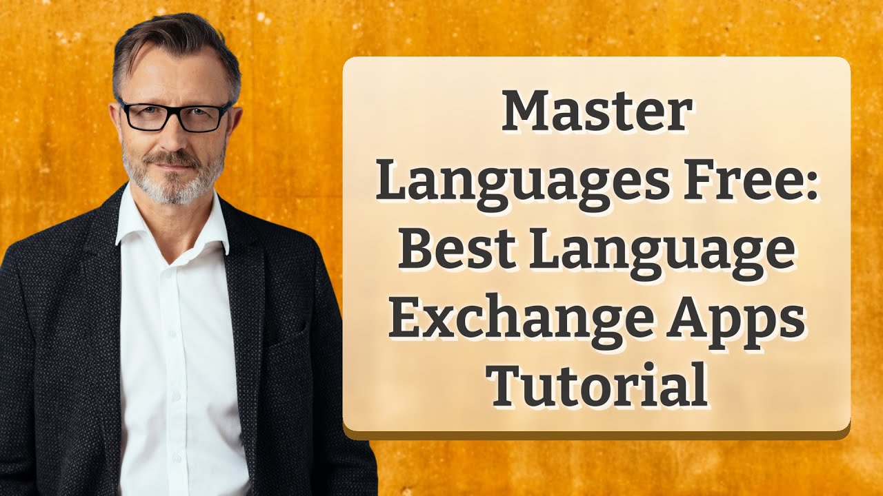 Master Languages Free: Best Language Exchange Apps Tutorial