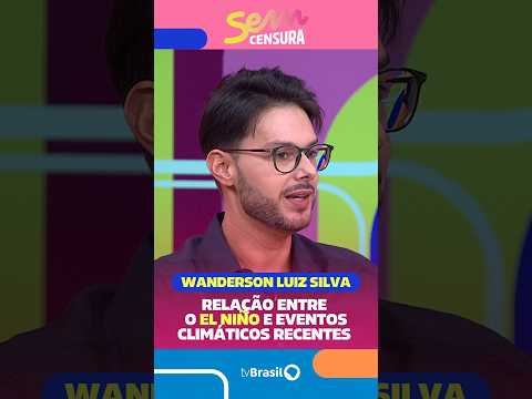 Meteorologista Wanderson Luiz Silva explica a relação entre o El Niño e eventos climáticos recentes