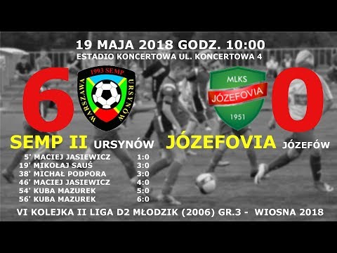 Semp II Ursynów 2006 - Józefovia Józefów gole 6:0 19.05.2018