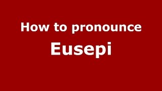 How to pronounce Eusepi