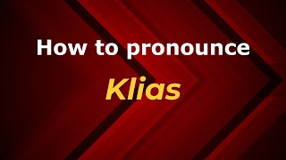 How to pronounce Klias