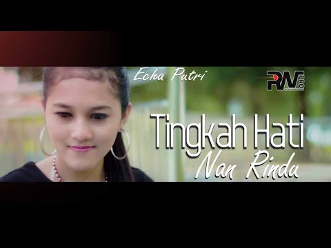 POP MINANG TERBARU - ECHA PUTRI - TINGKAH HATI NAN RINDU (Official Music Video)