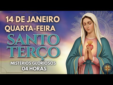 TERÇO DIÁRIO QUARTA-FEIRA: Mistérios Gloriosos - Esperança e Triunfo da Fé [1/14/2026] | 04 HORAS