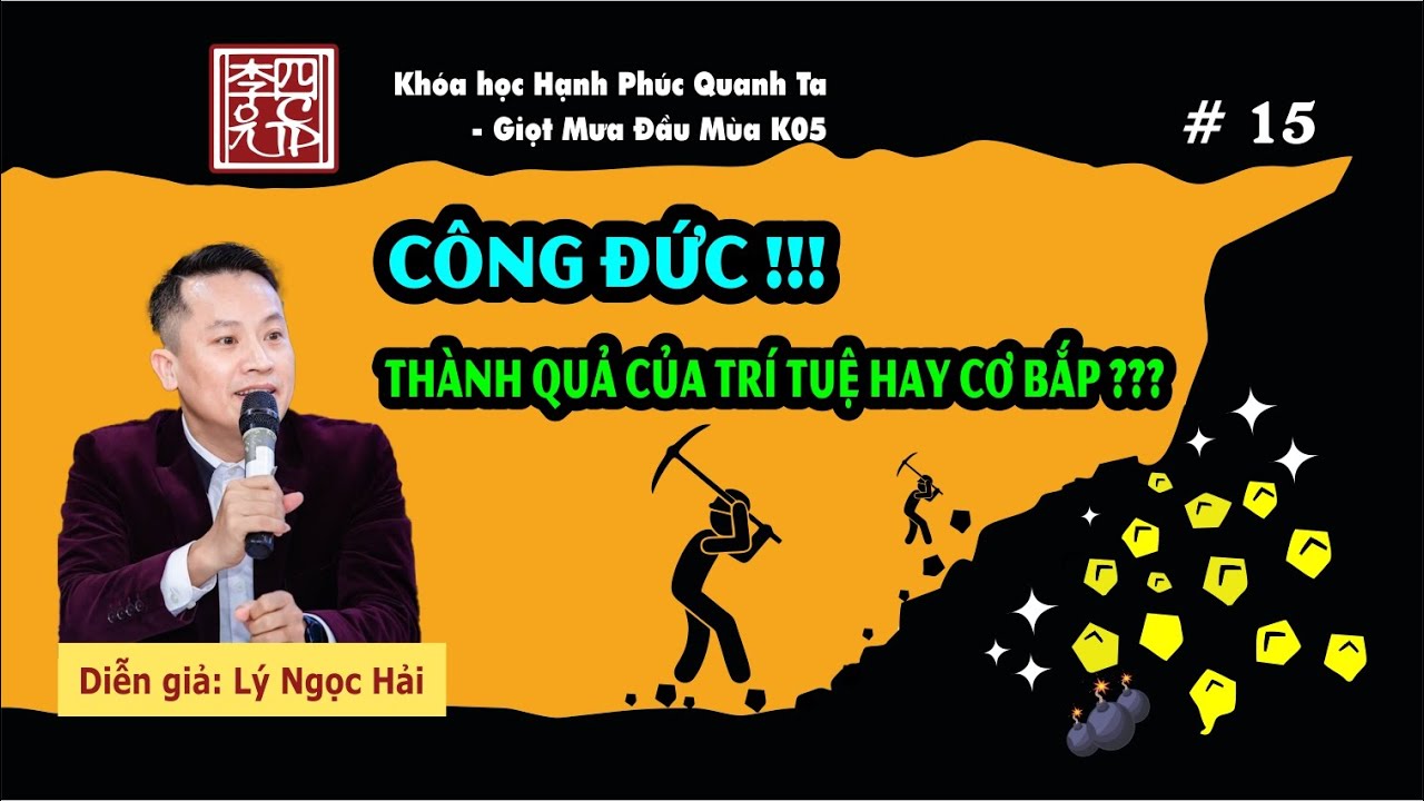 Hạnh Phúc Quanh Ta K05 - Công Đức !!! Thành Quả Của Trí Tuệ Hay Cơ Bắp ???