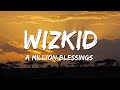 Wizkid - A Million Blessings (Lyrics)