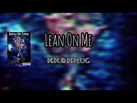 Lean On Me - Dedub DePlug ( Music Audio ) Working With Demons