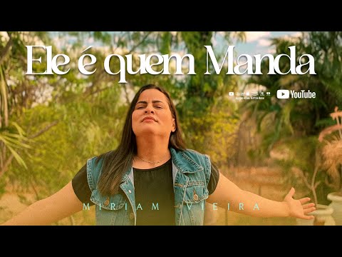 Ele é quem Manda | Miriam Vieira (Clip Oficial)